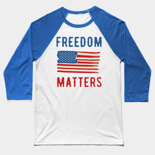 Freedom Matters Baseball T-Shirt by  bullfarm